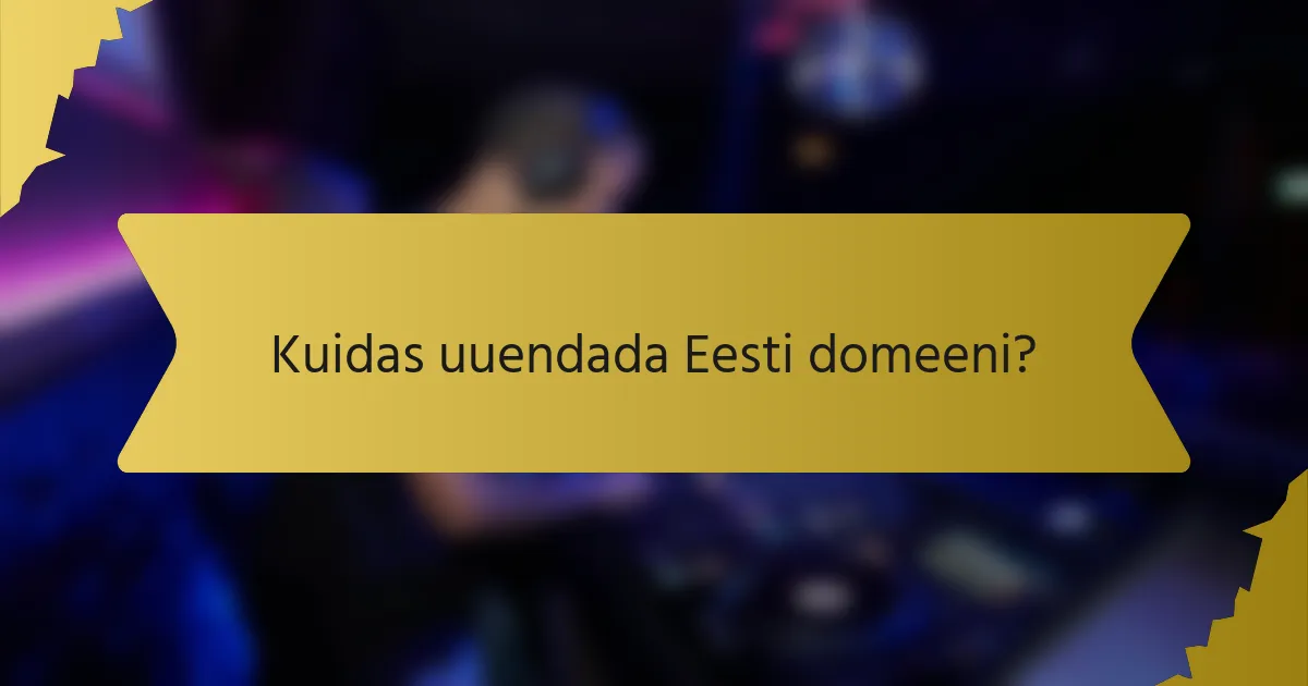 Kuidas uuendada Eesti domeeni?