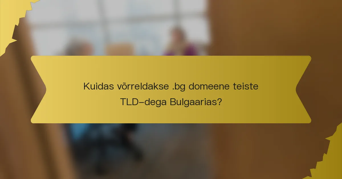 Kuidas võrreldakse .bg domeene teiste TLD-dega Bulgaarias?