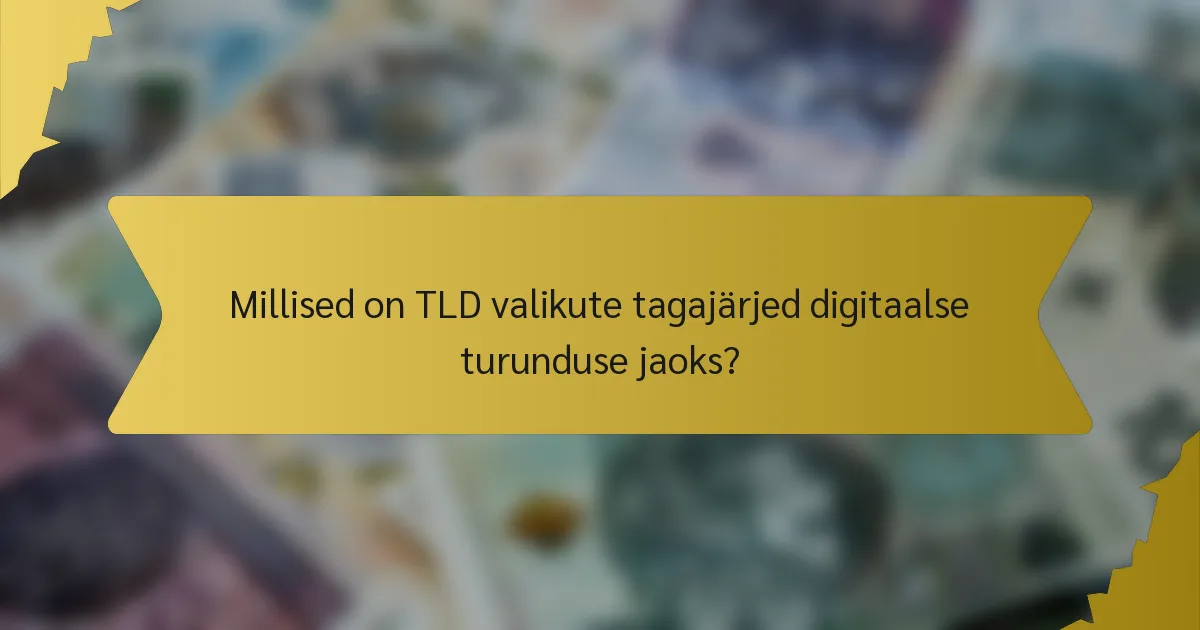 Millised on TLD valikute tagajärjed digitaalse turunduse jaoks?